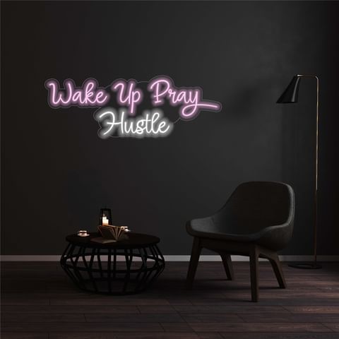 Wake up pray hustle neon sign